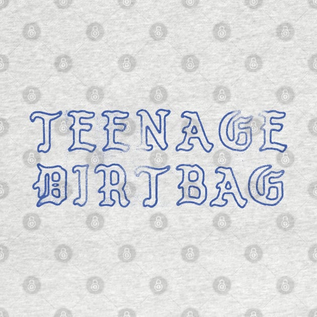 Teenage Dirtbag // Faded Punkstyle Design by DankFutura